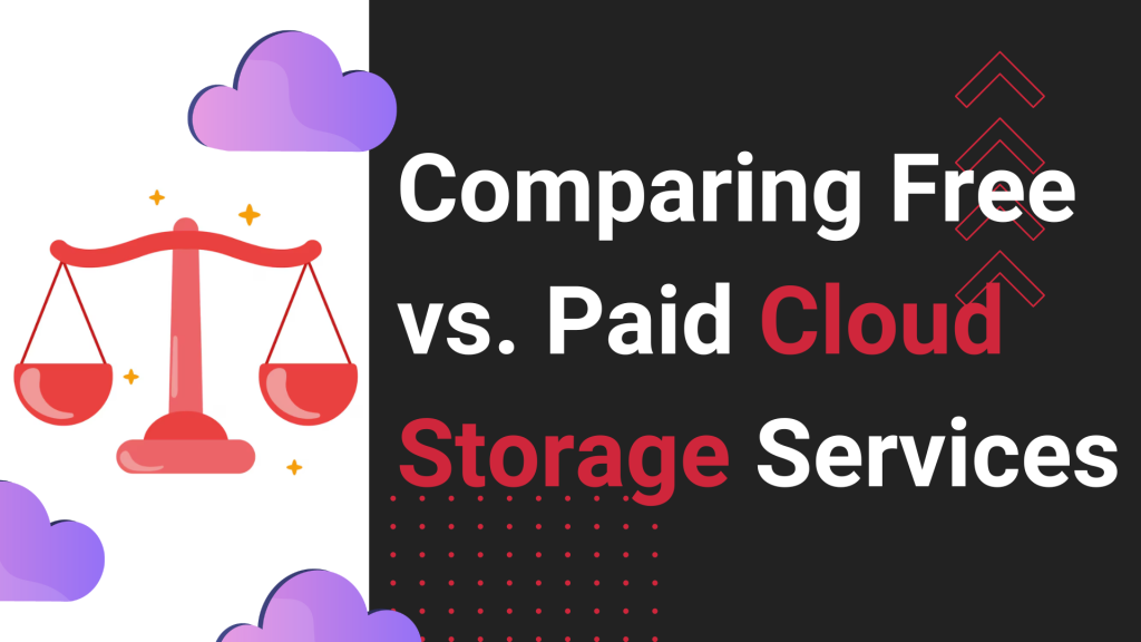 Comparing Free vs. Paid Cloud Storage Services
